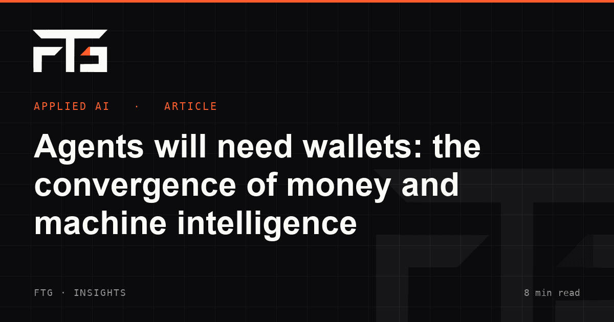 Agents will need wallets: the convergence of money and machine intelligence