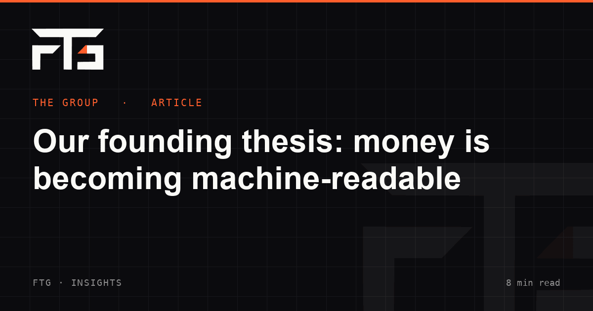 Our founding thesis: money is becoming machine-readable