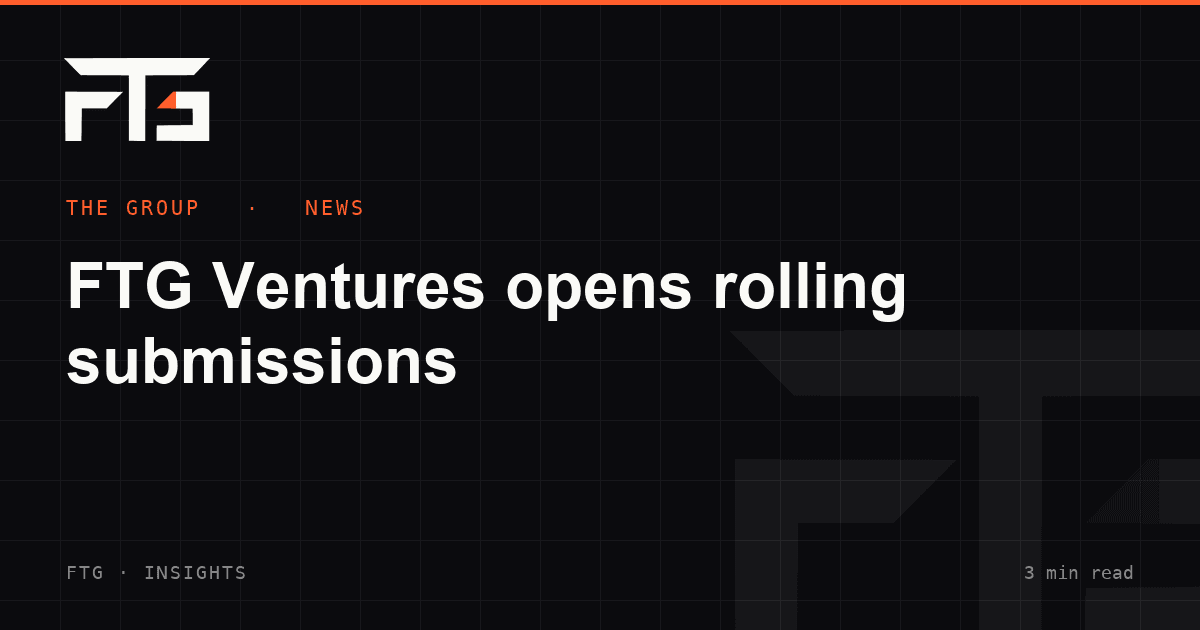 FTG Ventures opens rolling submissions