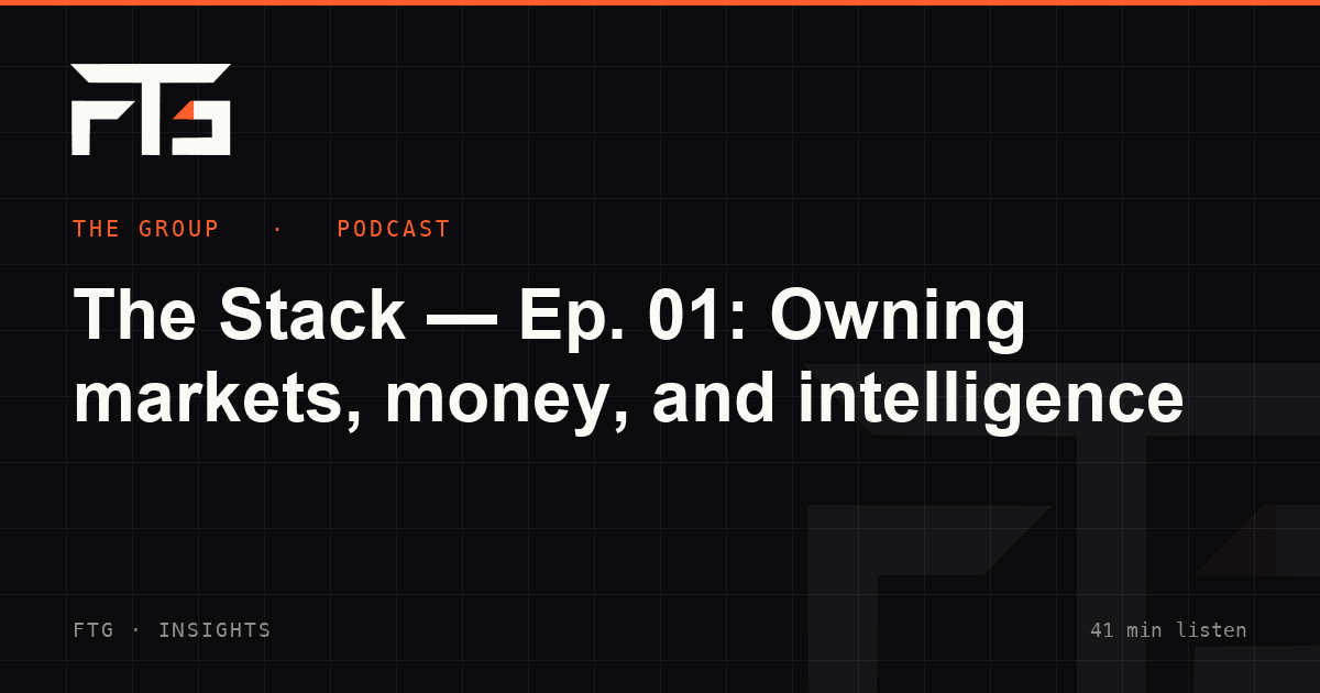 The Stack — Ep. 01: Owning markets, money, and intelligence
